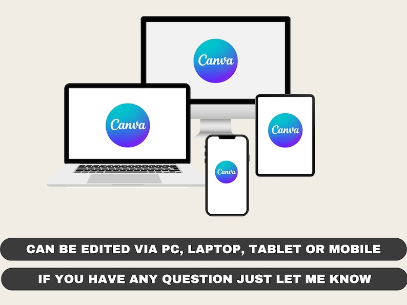 May include: A mockup showing how a Canva design can be edited on a desktop computer, laptop, tablet, and smartphone. The text on the image reads "CAN BE EDITED VIA PC, LAPTOP, TABLET OR MOBILE" and "IF YOU HAVE ANY QUESTION JUST LET ME KNOW".