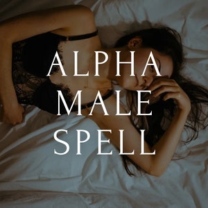 ALPHA MALE SPELL - Become The Irresistible King Alpha