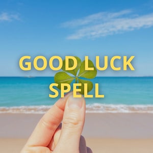 GOOD LUCK SPELL Abundance Prosperity Success Positive Energy Opportunities Confidence Personal Growth Happiness Manifestation