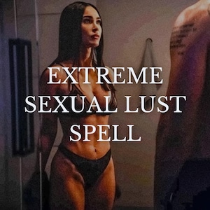 Extreme Sex Lust Spell
