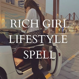 RICH GIRL LIFESTYLE - Rich Spell Wealthy Spell Rich Girl Luxury Girl Spell Instant Results