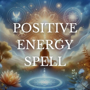 POSITIVE ENERGY SPELL - Abundance Prosperity Success Positive Energy Opportunities Confidence Personal Growth Happiness Manifestation