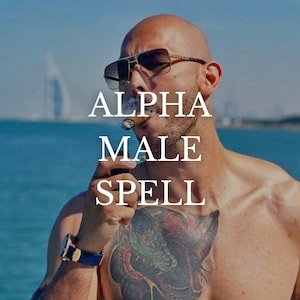 ALPHA MALE SPELL - Become The Irresistible King Alpha