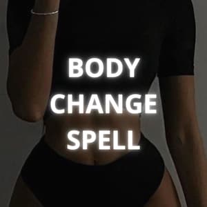 Physical Body Change Spell | Dream Body Spell | Beauty spell | Same Day Casting | Change Body Composition | Increase Certain Lengths Or Size