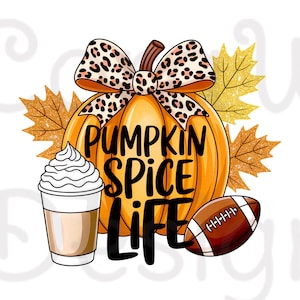 Pumpkin Spice Life Sublimation Digital Download Fall Trending Shirt Football Coffee Design