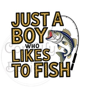 Just a Boy Who Likes to Fish Sublimation Digital Download PNG Fishing Bass Fish T-Shirt Design