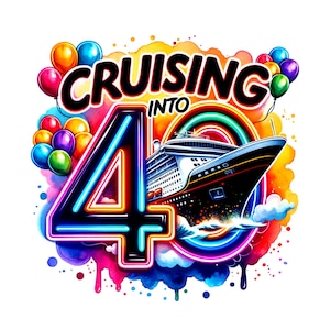 Cruising into 40 Sublimation Digital Download PNG Cruise Birthday Vacation Design