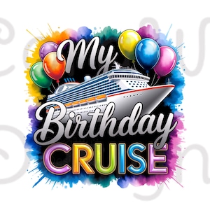 My Birthday Cruise Ship Sublimation Digital Download PNG Vacation T-Shirt, Mug, Hat, Design