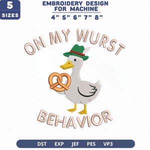 Puede incluir: Diseño de bordado a máquina con un pato blanco que lleva un sombrero alpino verde con una pluma y sostiene un pretzel marrón. El texto dice "ON MY WURST BEHAVIOR" en letras marrón claro. Incluye 5 tamaños de 10 cm a 20 cm y formatos DST, EXP, JEF, PES, VP3.