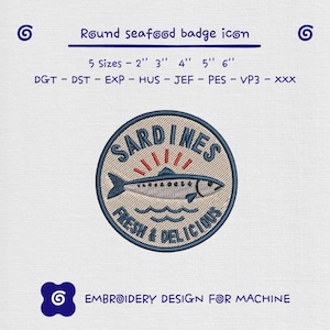 以下が含まれることがあります： イワシのグラフィックと「SARDINES」「FRESH & DELICIOUS」の文字が入った円形のミシン刺繍デザイン。バッジは2インチから6インチまでの5サイズ展開で、DGT、DST、EXP、HUS、JEF、PES、VP3、XXXのファイル形式に対応しています。