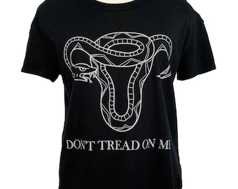 Don't Tread On Me Uterus Pro Choice Crop T-Shirt