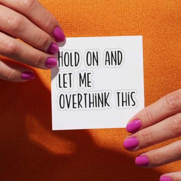 Hold On And Let Me Overthink This Kiss-Cut Stickers, Introvert Funny Kiss-Cut Sticker, Shy Sarcasm Decal Tumbler, Water Bottle, Quiet