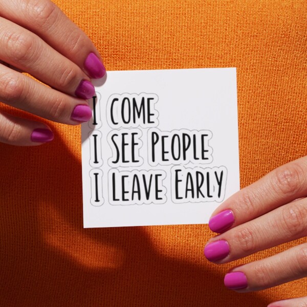 I Come I See People I Leave Early Kiss-Cut Stickers, Introvert Funny Kiss-Cut Sticker, Shy Sarcasm Decal Tumbler, Water Bottle, Quiet