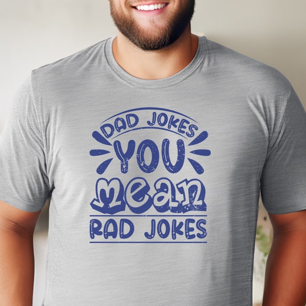 Rad Dad Joke Tee, Funny Fathers Day T-Shirt, New Father, Birthday, Rad Jokes, Grandfather, Grandpa, New Dad Shirt, Best Dad, Daddy