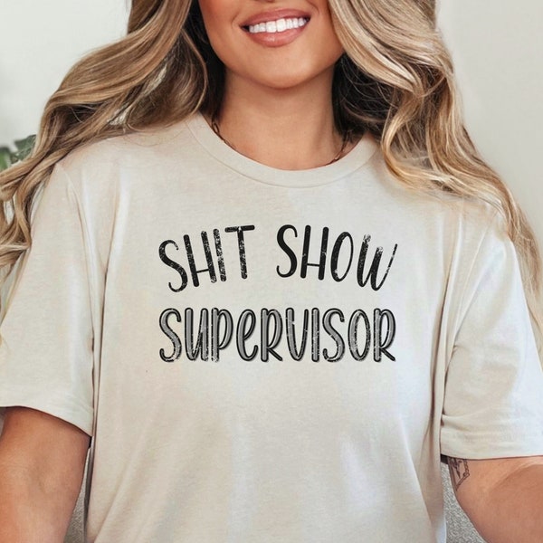 Funny Happy Birthday Gift T-Shirt, Humorous Graphic Tee Shit Show Supervisor Gift For Her, Funny Gift For Him Gag Gift TShirt Tee