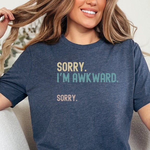 Sorry I'm Awkward Sorry Funny Introvert t shirt T-Shirt, Cute Graphic Tee, Mens or Womens Unisex Sizing