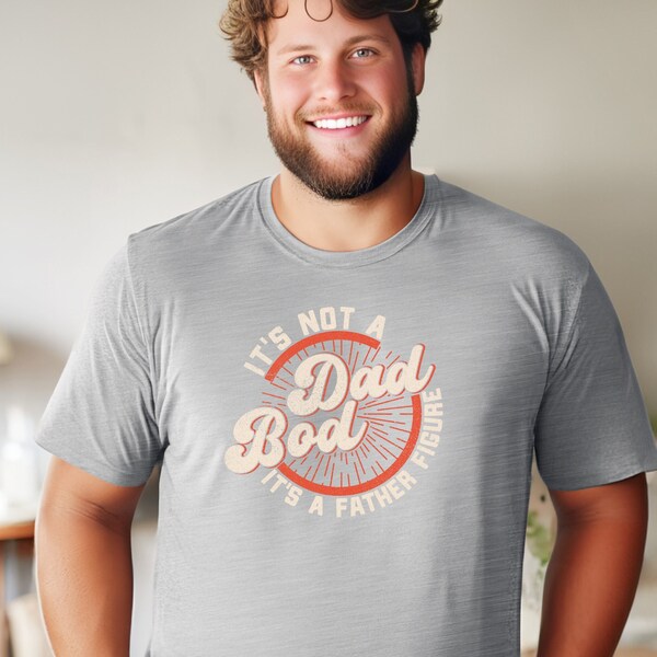 It's Not a Dad Bod It's a Father Figure, Father's Day Gift, Funny Dad Tee