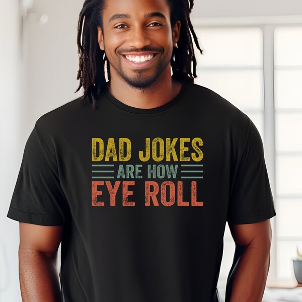 Fathers Day Dad Gift, Fathers Day Gift Dad Joke TShirt, Happy Fathers Day Gift For Him Gift For Dad, Gift For Husband Dad Shirt