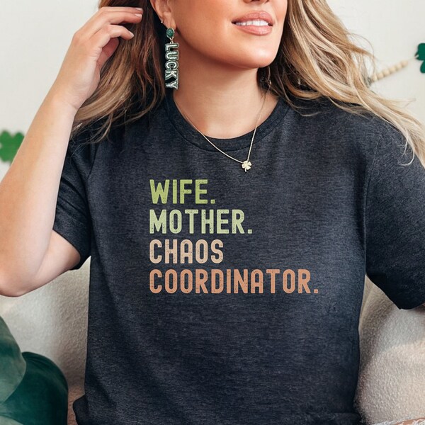 Wife Mother Chaos Coordinator Mother's Mom's Day Gift Tee T-Shirt, Men's or Women's Unisex Sizing