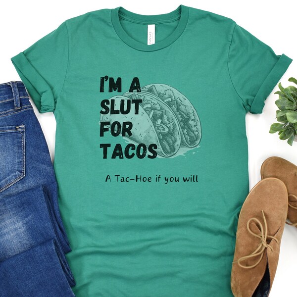 I'm A Slut For Tacos, A Tac-Hoe if you will, Taco Lover Tee, Funny Taco Shirt, Punny Taco T-Shirt, Friend Mom Dad Gift, Cute Graphic Tee