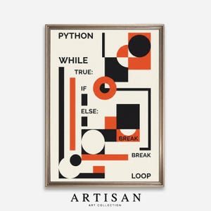 Puede incluir: Impresi&oacute;n art&iacute;stica enmarcada con un dise&ntilde;o geom&eacute;trico. La impresi&oacute;n presenta las palabras "PYTHON WHILE TRUE: IF ELSE: BREAK LOOP" en negro. La obra de arte utiliza formas naranjas y blancas sobre un fondo crema. La parte inferior de la impresi&oacute;n dice "ARTISAN ART COLLECTION".