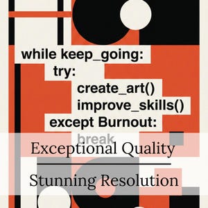 K&ouml;nnte beinhalten: Abstrakter Kunstdruck mit einem geometrischen Design in Rot, Schwarz und Wei&szlig;. Der Text enth&auml;lt "while keep_going: try: create_art() improve_skills() except Burnout: break Exceptional Quality Stunning Resolution."