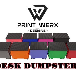 May include: A set of nine mini dumpsters in various colors, including gray, orange, blue, green, and red. The dumpsters are arranged in a row and have a black top. The text "DESK DUMPSTER" is printed below the dumpsters. The text "PRINT_WERX - DESIGNS -" is printed above the dumpsters.