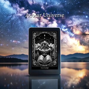 May include: A black and white illustration of a mountain range with a book open in front of it. The illustration is on a black background with a gold frame. The text "Velaris" and "City of Starlight" are below the illustration. The illustration is on a Kindle e-reader.
