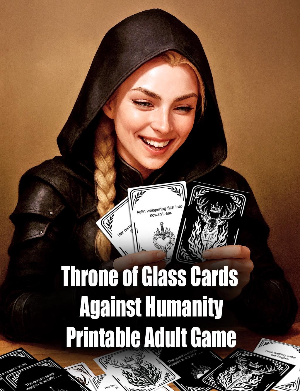Throne of Glass Cards Against Humanity, Aelin Galathynius and Rowan Printable Card Game, Manon and Dorian Adult Game, TOG Themed Gifts - Etsy Throne of Glass Cards Against Humanity, Aelin Galathynius and Rowan Printable Card Game, Manon and Dorian Adult Game, TOG Themed Gifts - Etsy