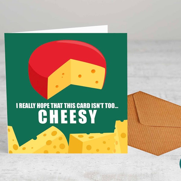 I really hope this card isn't too cheesy . - Greetings Card, - Birthday Card, Fun Card, Leaving, Anniversary, Good Luck, Get Well Soon