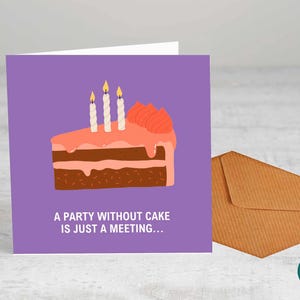 Una fiesta sin pastel es solo una reunión - Tarjeta de felicitación, - Tarjeta de cumpleaños, Tarjeta divertida, Aniversario, Deseos de cumpleaños, Pastel.
