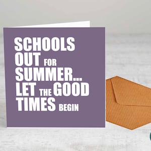 ¡Se acabaron las clases para el verano... que empiecen los buenos momentos! - Tarjeta de felicitación - Tarjeta divertida para la escuela, despedida, tarjeta de regalo para el maestro, tarjetas divertidas, verano, diversión