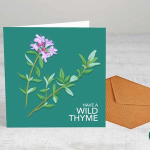 Have A Wild Thyme - Wenskaart, - Verjaardagskaart, Leuke kaart, Verjaardag, Verjaardagswensen, Afscheidskaart, Beste vriend, Bloemen, Tuinieren
