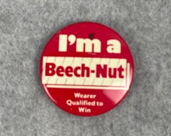 Vintage &quot;I&#39;m A Beech Nut&quot; Pin Back Button Pin, &quot;Wearer Qualified to Win&quot;.