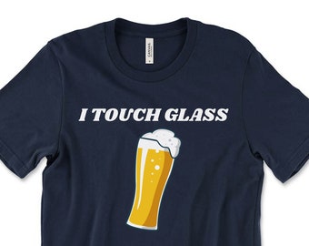 I Touch Glass, Mens Funny Meme T-Shirt, Funny Beer Tee, Silly Joke Top, Funny Text Tee