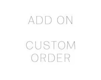 Add On- Custom Order