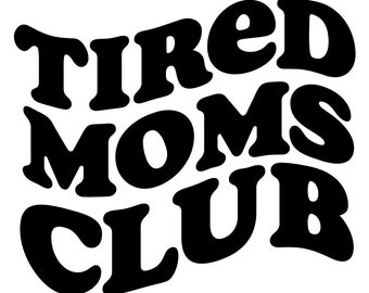 Tired Moms Club Decal