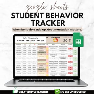 May include: A laptop displays a Google Sheets student behavior tracker. The screen shows a spreadsheet with student names, dates, times, and incident details. Text at the top reads "STUDENT BEHAVIOR TRACKER" and "When behaviors add up, documentation matters."