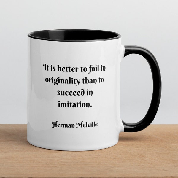 Herman Melville It is Better to Fail in Originality than to Succeed in Imitation Mug with Color Inside and Famous Inspirational Quotation