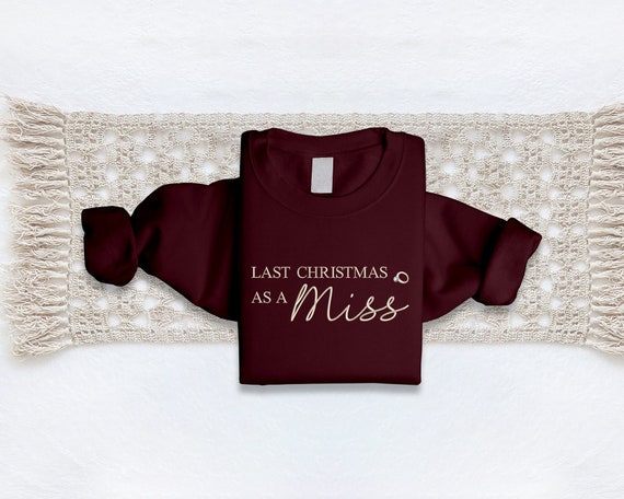 Last Christmas as a Miss Sweater, Embroidered Christmas Sweatshirt