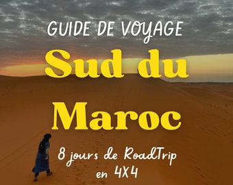 Southern Morocco Travel Guide – 8 Days RoadTrip in 4X4 + BONUS PDF