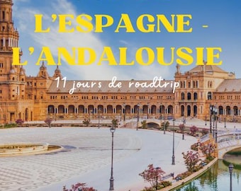 Travel Guide South of Spain Andalusia – 11 Days RoadTrip + BONUS PDF - French Language
