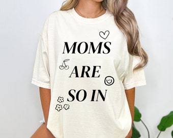 Moms Are So In (Black) Tee - mom shirt, mama, mother, cool mom, comfort colors