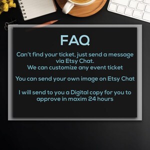 Puede incluir: FAQ: No encuentras tu entrada, simplemente env&iacute;a un mensaje a trav&eacute;s de Etsy Chat. Podemos personalizar cualquier entrada de evento. Puedes enviar tu propia imagen en Etsy Chat. Te enviar&eacute; una copia digital para que la apruebes en un m&aacute;ximo de 24 horas.