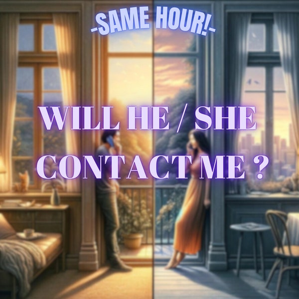 Will He/She Contact Me? Same Hour Psychic Tarot Reading, Is There a Chance He Will Get in Touch?