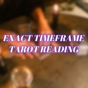 Exact Time Frame Tarot Reading - Timing Predictions - Psychic Medium Reading - When Will It Happen - Clairvoyant Reading - Same Day