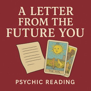 May include: A maroon background with the text "A LETTER FROM THE FUTURE YOU" in white. Below, the words "PSYCHIC READING" are printed. The image includes a piece of paper and two tarot cards, one labeled "THE SUN".