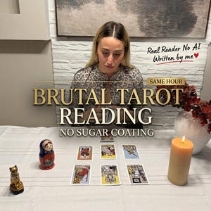 May include: A tarot reading setup featuring six cards laid out on a white tablecloth. A small matryoshka doll, a gold cat figurine, and a lit pillar candle are present. Text overlays read: Real Reader No AI Written by me, SAME HOUR BRUTAL TAROT READING NO SUGAR COATING.