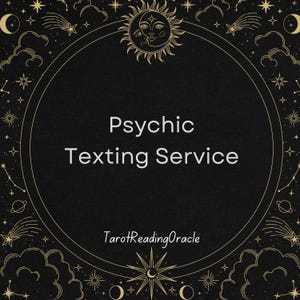 May include: A black and gold graphic with a circle in the center. The circle has the text "Psychic Texting Service" and the text "TarotReadingOracle" at the bottom. The background is black with gold stars, moons, and other celestial imagery.