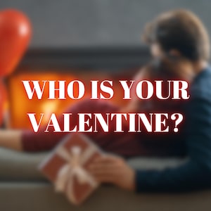 Who Is Your Valentine? Love Tarot Reading - Future Lover Reading - Same Hour Tarot - Accurate Fortune Teller